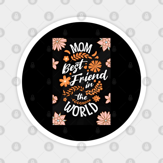 Mom best friend in the world Mothers day Magnet by Elite & Trendy Designs